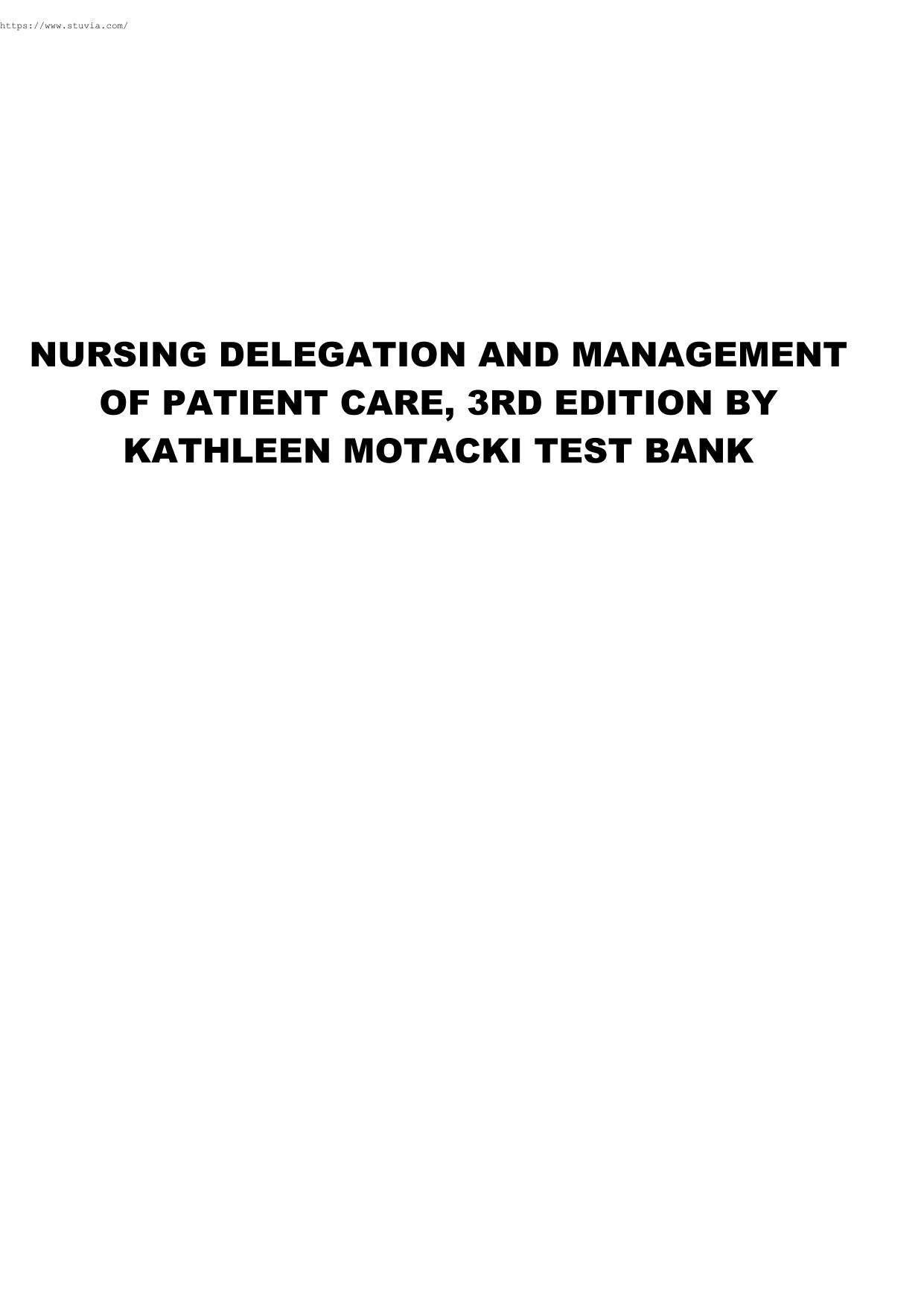 Test Bank for Nursing Delegation and Management of Patient Care 3rd Edition Motacki Latest 2025