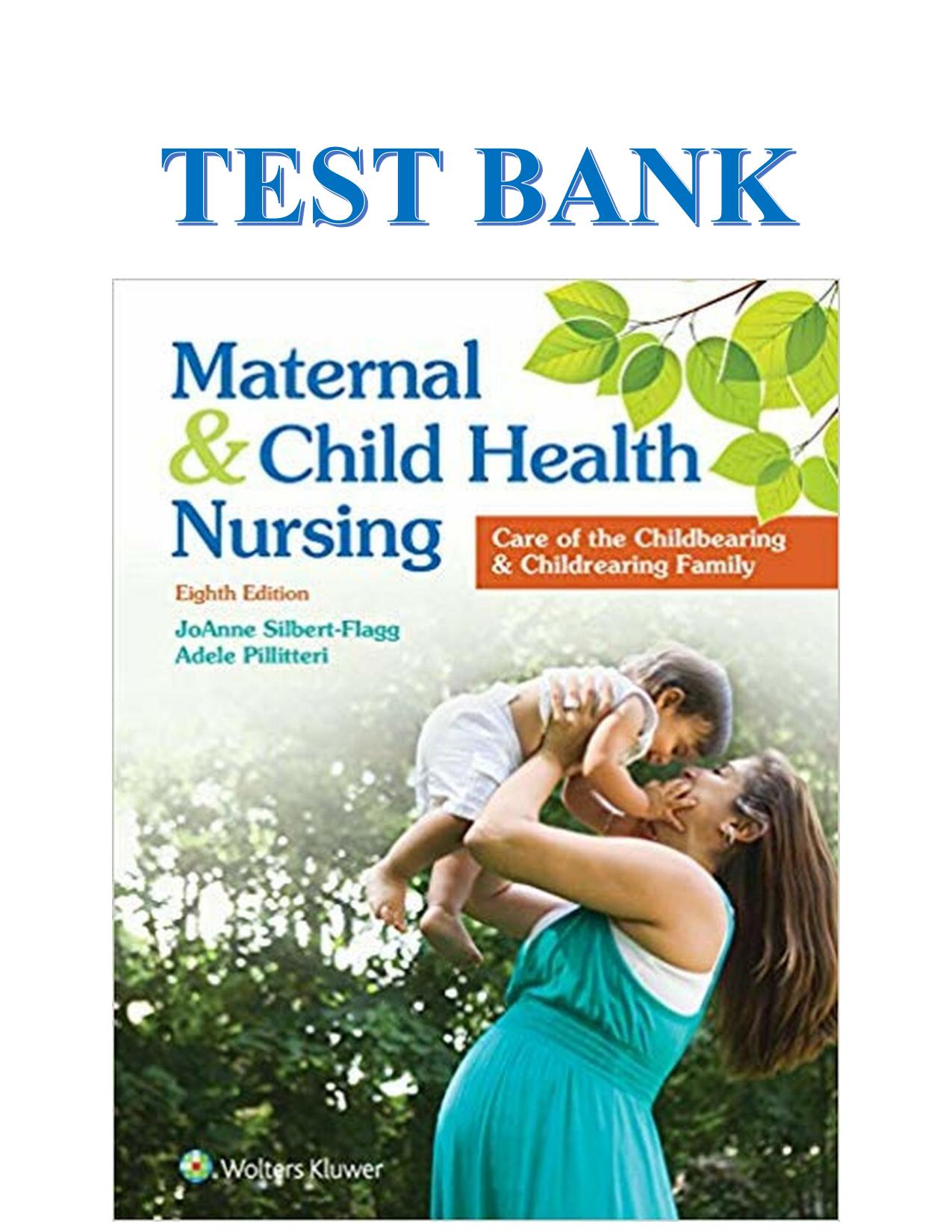 Test bank for Maternal and Child Health Nursing Care of the Child bearing and Child rearing Family 8th Edition by Jo Anne Silbert Flagg & Dr. Adele Pillitteri  ISBN-13. 978-1496348135 PDF Download latest Update 2025/2026