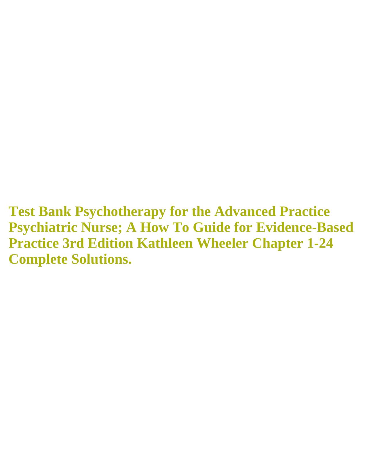 Test Bank Psychotherapy for the Advanced Practice Psychiatric Nurse; A How To Guide for Evidence-Based Practice 3rd Edition Kathleen Wheeler ISBN 9780826193896 Chapter 1-24 Complete Solutions 2025/2026