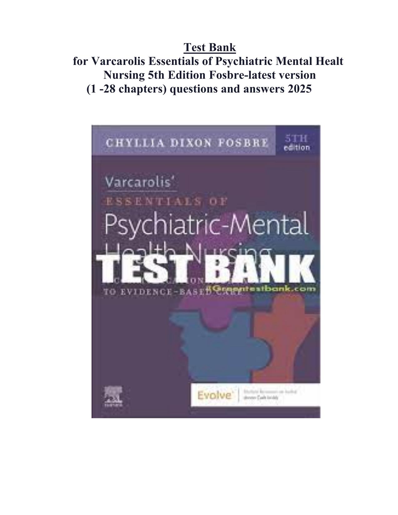 TEST BANK For Varcarolis Essentials of Psychiatric Mental Health Nursing 5th Edition Fosbre 2025 ISBN: 9780323810302