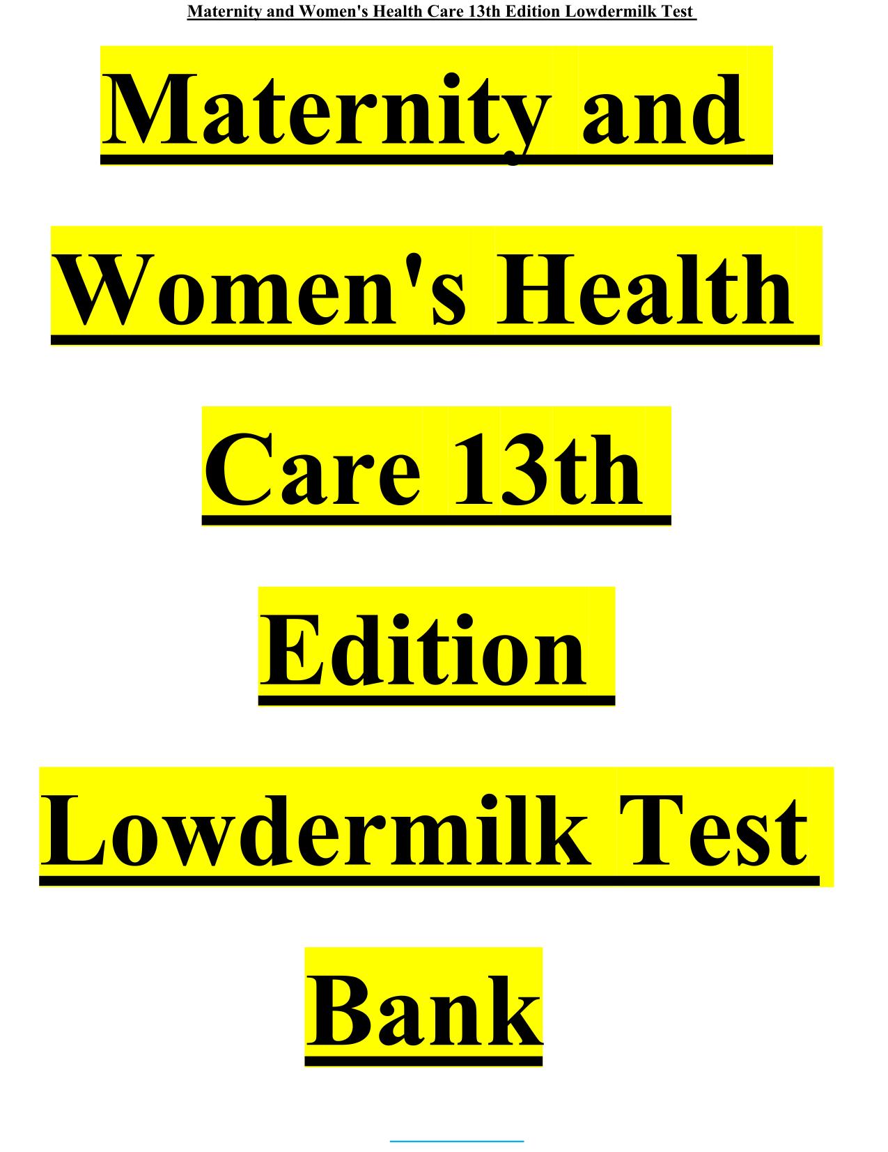 TEST BANK Maternity and Womens HealthCare 13TH Edition by Lowdermilk Complete Guide Chapter 1-37 ISBN: 9780323810203