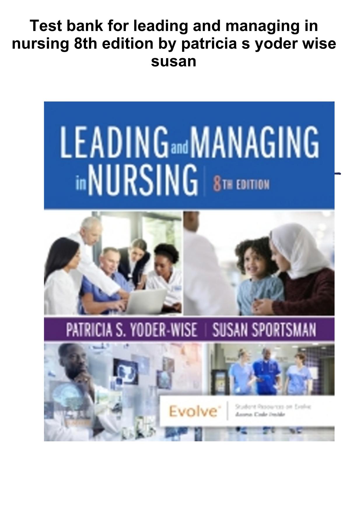 Test bank for leading and managing in nursing 8th edition by Patricia S Yoder, ISBN- 978-0323792066. 