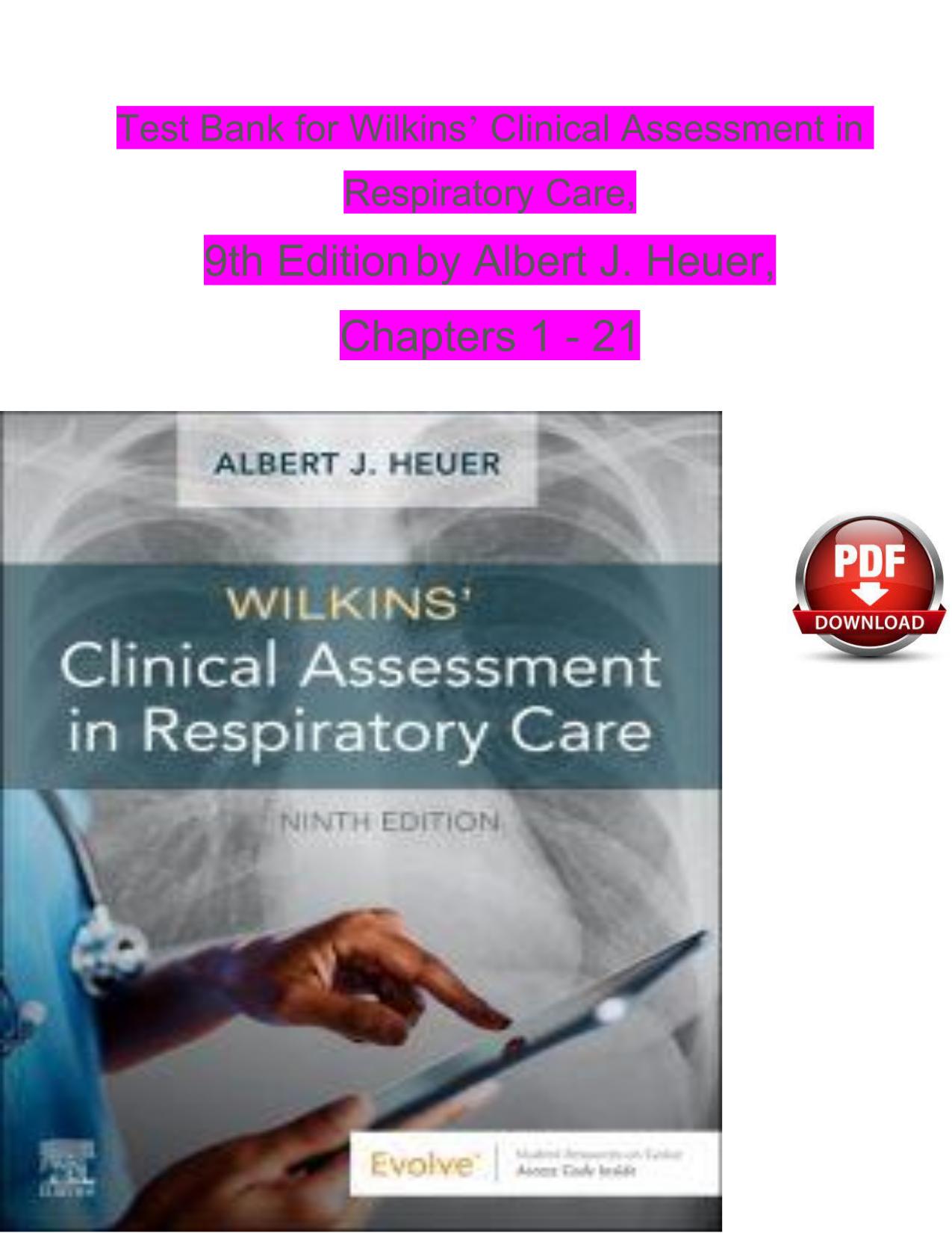 TEST BANK for Wilkins Clinical Assessment in Respiratory Care, 9th Edition by Albert J. Heuer, ISBN: 9780323696999