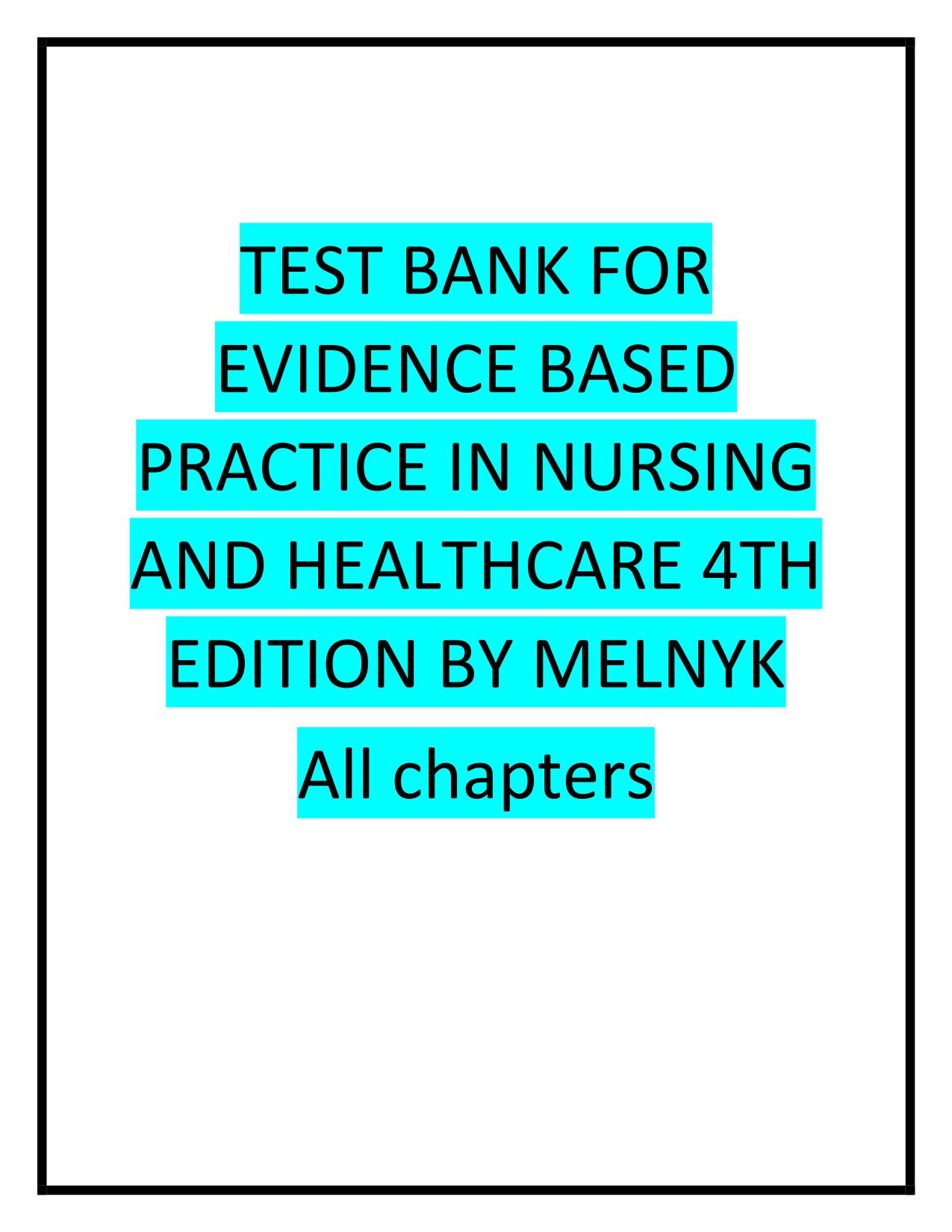 TEST BANK FOR EVIDENCE BASED PRACTICE IN NURSING AND HEALTHCARE, 4TH EDITION, ISBN: 9781496384539.